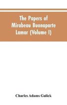 The papers of Mirabeau Buonaparte Lamar (Volume I)