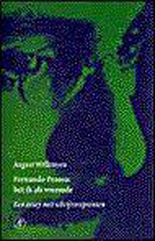 Fernando Pessoa Het Ik Als Vreemde, August Fernando Pessoa Het Ik Als Vreemde, August