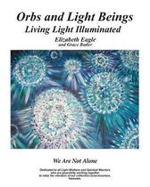 Orbs and Light Beings - Living Light Illuminated