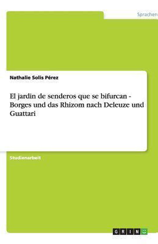El jardin de senderos que se bifurcan - Borges und das Rhizom nach Deleuze und Guattari
