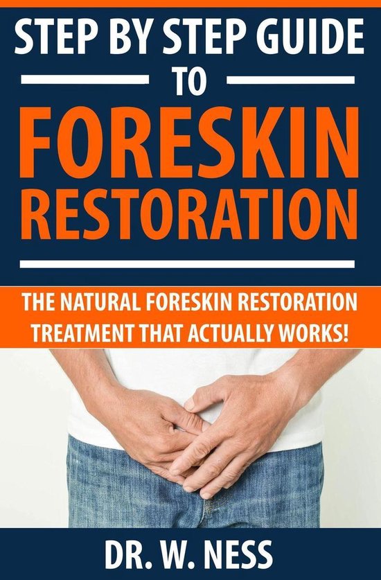 Step by Step Guide to Foreskin Restoration: The Natural Fore ... - cover
