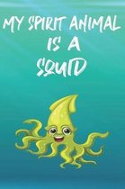 My Spirit Animal Is A Squid