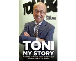 Toni: My Story - The Rags-to-Riches Story of Toni & Guy, 'Hairdresser to the World'
