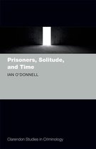 Clarendon Studies in Criminology - Prisoners, Solitude, and Time