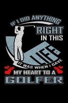 If I Did Anything Right in This Life It Was When I Gave My Heart to a Golfer