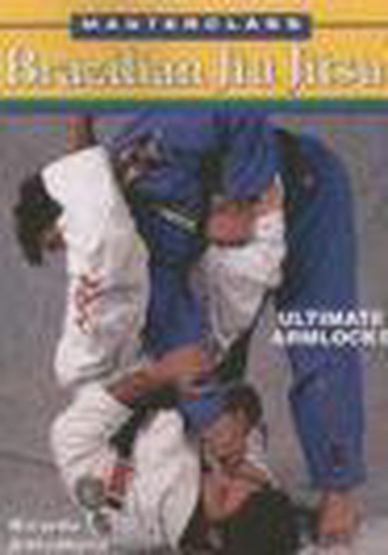 Masterclass Brazilian Jiu Jitsu Ultimate Armlocks - cover