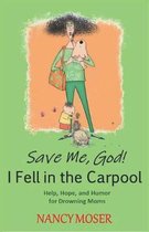 Save Me, God! I Fell in the Carpool
