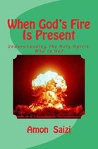 When God's Fire Is Present