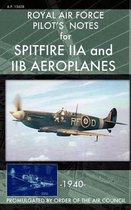 Royal Air Force Pilot's Notes for Spitfire IIA and IIB Aeroplanes