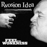 Pwosion Idea. Feel The Wonkness