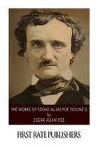 The Works of Edgar Allan Poe Volume 5