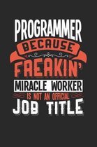 Programmer Because Freakin' Miracle Worker Is Not an Official Job Title