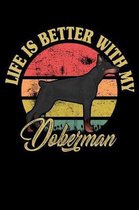 Life Is Better With My Doberman