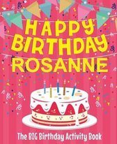 Happy Birthday Rosanne - The Big Birthday Activity Book