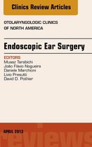 The Clinics: Internal Medicine Volume 46-2 - Endoscopic Ear Surgery, an Issue of Otolaryngologic Clinics