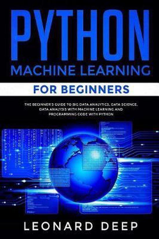 Python Machine Learning for Beginners, Leonard Deep | 9781097858309 ...