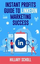 Instant Profits Guide to LinkedIn Marketing Success