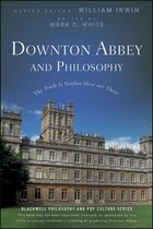 The Blackwell Philosophy and Pop Culture Series 69 - Downton Abbey and Philosophy