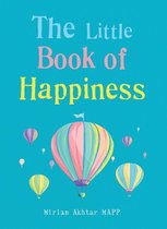 The Gaia Little Books Series - The Little Book of Happiness