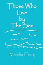 Those Who Live by the Sea