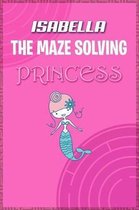 Isabella the Maze Solving Princess