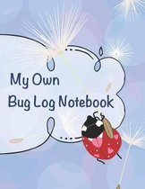My Own Bug Log Notebook - One -