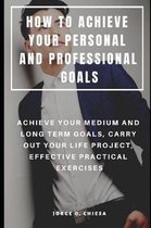 How to Achieve Your Personal and Professional Goals