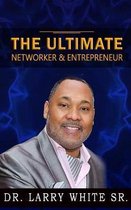 The Ultimate Networker & Entrepreneur