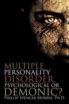 Multiple Personality Disorder, Psychological or Demonic?