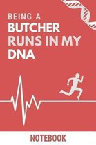 Being a Butcher Runs In My DNA Notebook