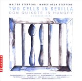 Walter Setffens, Marec Bélla Steffens: Two Cells in Sevilla, Don Quixote Is Hungry - A Chamber Opera