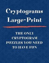 Cryptograms Large Print The Only Cryptogram Puzzles You Need To Have Fun