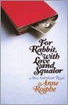 For Rabbit, With Love and Squalor
