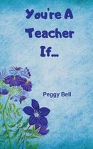 You're A Teacher If...