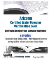 Arizona Certified Water Operator Certification Exam Unofficial Self Practice Exercise Questions