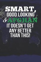 Smart, Good Looking & Afghan It Doesn't Get Any Better Than This!
