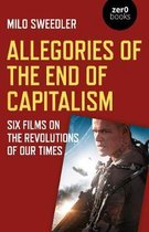 Allegories of the End of Capitalism – Six Films on the Revolutions of Our Times