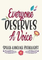 Everyone Deserves A Voice Speech-Language Pathologist