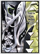 Fast in Five Weeks: A Five Week Guide to Your Fastest 5K
