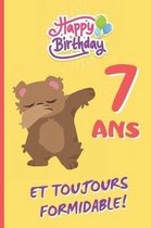 7 ANS Et Toujours Formidable