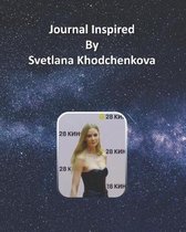 Journal Inspired by Svetlana Khodchenkova