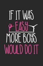 Gymnastics Notebook - If It Was Easy More Boys Would Do It Funny Gymnastics - Gymnastics Journal