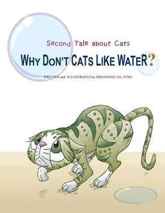 Tale about Cats Why Don't Cats Like Water?, Sebastian J H Jung