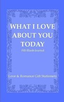 What I Love about You Today Fill-Blank-Journal