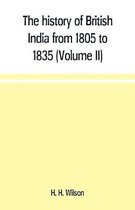 The history of British India from 1805 to 1835 (Volume II)