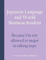 Japanese Language and World Business Student - Because I'm Not Allowed to Major in Taking Naps