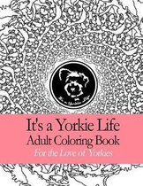 It's a Yorkie Life Adult Coloring Book