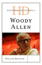 Historical Dictionaries of Literature and the Arts - Historical Dictionary of Woody Allen