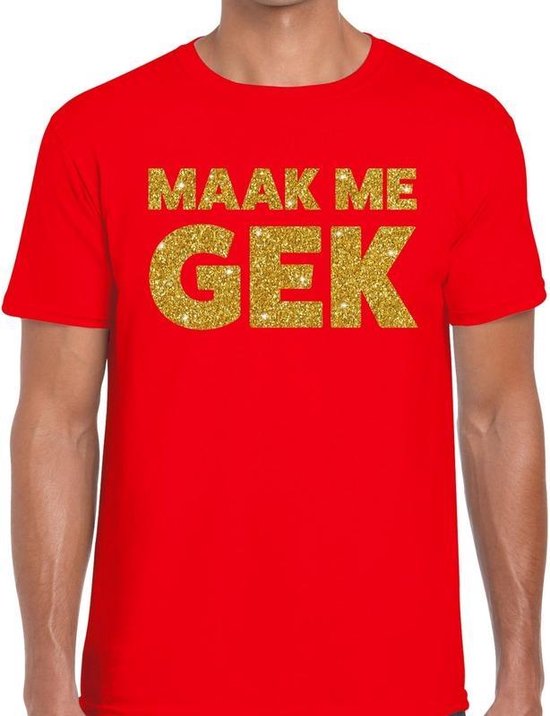Maak me Gek gouden glitter tekst t-shirt rood heren - heren shirt Maak me  Gek XL | bol.com