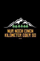 Nur Noch Einen Kilometer Oder So